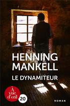 Couverture du livre « Le dynamiteur » de Henning Mankell aux éditions A Vue D'oeil