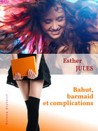 Couverture du livre « Bahut, barmaid et complications » de Esther Jules aux éditions Nelson District