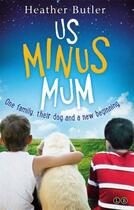 Couverture du livre « Us Minus Mum » de Butler Heather aux éditions Little Brown Book Group Digital