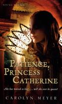 Couverture du livre « Patience, Princess Catherine » de Carolyn Meyer aux éditions Houghton Mifflin Harcourt