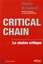 Couverture du livre « Critical chain ; la chaine critique » de Eliyahu Moshe Goldratt aux éditions Afnor