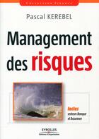 Couverture du livre « Management des risques » de Pascal Kerebel aux éditions Organisation