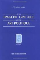 Couverture du livre « De la tragédie grecque comme art politique » de Christian Meier aux éditions Belles Lettres