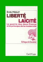 Couverture du livre « Liberté laïcité ; la guerre des deux france et le principe de la modernité » de Emile Poulat aux éditions Cujas