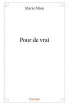 Couverture du livre « Pour de vrai » de Marie Mion aux éditions Edilivre