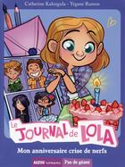 Couverture du livre « Le journal de Lola t.2 ; mon anniversaire crise de nerfs » de Catherine Kalengula et Ramon aux éditions Auzou
