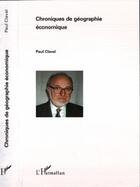 Couverture du livre « Chroniques de géographie économique » de Paul Claval aux éditions L'harmattan