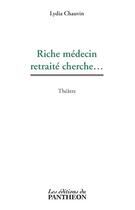 Couverture du livre « Riche médecin retraité cherche... » de Lydia Chauvin aux éditions Du Pantheon