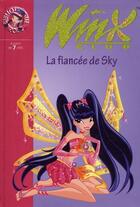 Couverture du livre « Winx Club t.24 ; la fiancée de Sky » de Sophie Marvaud aux éditions Hachette Jeunesse