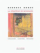 Couverture du livre « La strategie de bonnard - couleur, lumiere, regard » de Georges Roque aux éditions Gallimard