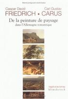 Couverture du livre « De la peinture de paysage dans l'Allemagne romantique » de Caspar David et Carl Gustav aux éditions Klincksieck