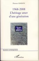 Couverture du livre « 1968-2008 ; l'héritage amer d'une génération » de Florence Samson aux éditions Editions L'harmattan