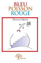 Couverture du livre « Bleu poisson rouge » de Magali Menin aux éditions Edilivre