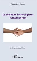 Couverture du livre « Le dialogue interreligieux contemporain » de Etienne Saha Tchinda aux éditions L'harmattan