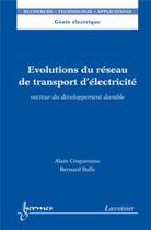 Couverture du livre « Évolutions du réseau de transport d'électricité : vecteur du développement durable » de Dalle/Croguennoc aux éditions Hermes Science Publications