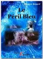 Couverture du livre « Le péril bleu » de Maurice Renard aux éditions Thriller Editions