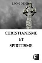 Couverture du livre « Christianisme et spiritisme » de Leon Denis aux éditions Vfb Editions