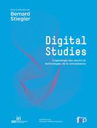Couverture du livre « Digital studies ; organologie des savoirs et technologies de la connaissance » de Bernard Stiegler aux éditions Fyp