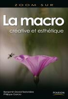 Couverture du livre « La macro ; créative et esthétique » de Garcia David-Testani aux éditions Pearson