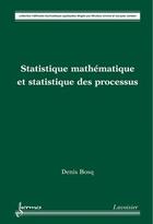 Couverture du livre « Statistique mathématique et statistique des processus » de Denis Bosq aux éditions Hermes Science