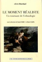 Couverture du livre « Le moment realiste - un tournant de l'ethnologie » de Daniel Fabre aux éditions Pu De Nancy
