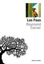 Couverture du livre « Feux (les) » de Raymond Carver aux éditions Editions De L'olivier