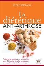 Couverture du livre « La Diététique anti-arthrose » de Cécile Bertrand aux éditions Thierry Souccar