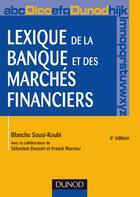 Couverture du livre « Lexique de la banque et des marchés financiers (6e édition) » de Sousi-Roubi/Dussart aux éditions Dunod