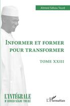 Couverture du livre « Informer et former pour transformer » de Ahmed Sekou Toure aux éditions L'harmattan