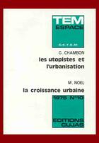 Couverture du livre « Les utopistes et l'urbanisation ; la croissance urbaine » de G Chambon et Michel Noel aux éditions Cujas