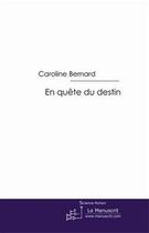 Couverture du livre « En quête du destin » de Bernard-C aux éditions Editions Le Manuscrit