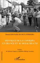 Couverture du livre « Pratique de la capoeira en France et au Royaume-Uni » de Daniel Granada Da Silva Ferreira aux éditions L'harmattan