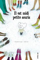Couverture du livre « Il est midi, petite souris » de Aude Poirot et Pourquie Bernadette aux éditions Frimousse