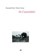 Couverture du livre « De l'immobilité » de Bernard Noel et Pierre Verny aux éditions Creaphis