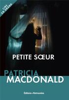 Couverture du livre « Petite soeur » de Patricia Macdonald aux éditions Les Editions Retrouvees