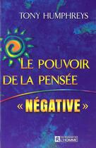 Couverture du livre « Le Pouvoir De La Pensee Negative » de Tony Humphreys aux éditions Editions De L'homme