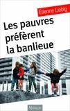 Couverture du livre « Les pauvres préfèrent la banlieue » de Etienne Liebig aux éditions Michalon