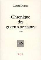 Couverture du livre « Chronique des guerres occitanes » de Claude Delmas aux éditions P.o.l