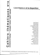 Couverture du livre « Cahiers thematiques, n 16. l'architecture et la disparition » de Araujo Bela Blain C aux éditions Maison Des Sciences De L'homme