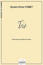 Couverture du livre « Trio pour violon, violoncelle et piano » de Dynam-Victor Fumet aux éditions Delatour