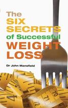 Couverture du livre « The Six Secrets of Successful Weight Loss » de Pouria Shideh aux éditions Hammersmith Books Limited