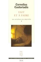 Couverture du livre « Fait et a faire, les carrefours du labyrinthe, tome 5 » de Castoriadis C. aux éditions Seuil
