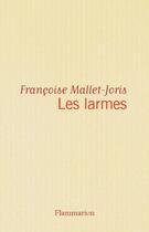 Couverture du livre « Les larmes » de Françoise Mallet-Joris aux éditions Flammarion