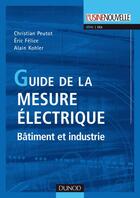 Couverture du livre « Guide de la mesure électrique ; bâtiment et industrie » de Peutot/Felice/Kohler aux éditions Dunod
