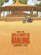 Couverture du livre « Sur la route de Banlung ; Cambodge 1993 » de John Vink et Rochel aux éditions Dargaud