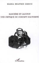Couverture du livre « Rancière et jacotot : une critique du concept d'autorité » de Maria Beatriz Greco aux éditions L'harmattan
