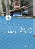 Couverture du livre « Le jeu ; quelles limites ? » de Marianne De Valck aux éditions De Boeck Superieur