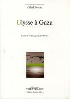Couverture du livre « Ulysse à Gaza » de Gilad Evron aux éditions Theatrales