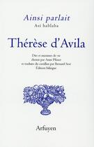 Couverture du livre « Ainsi parlait therese d'avila - dits et maximes de vie » de Therese D'Avila aux éditions Arfuyen