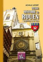 Couverture du livre « Petite histoire de Rouen des origines au XIXe siècle » de Achille Lefort aux éditions Editions Des Regionalismes